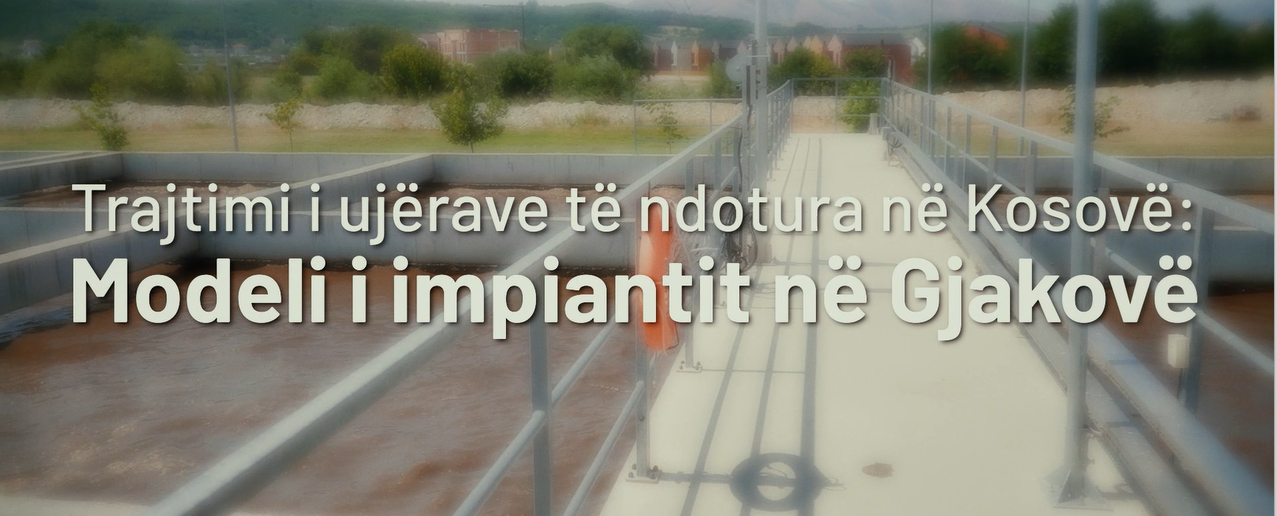 KDI Green: Wastewater Treatment in Kosovo – The Example of the Gjakova Plant